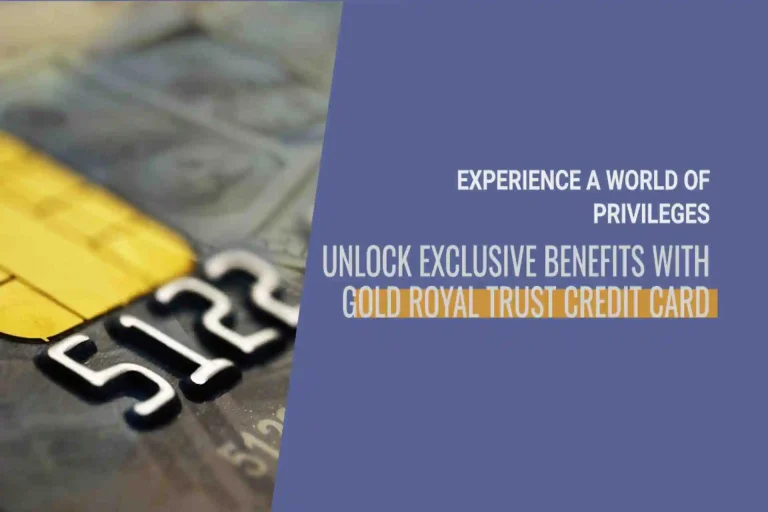 Gold Royal Trust Credit Card: Your Key to a World of Exclusive Benefits